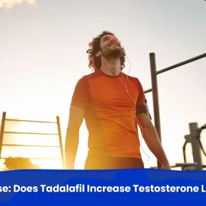 Cialis Use: Does Tadalafil Increase Testosterone Levels?
