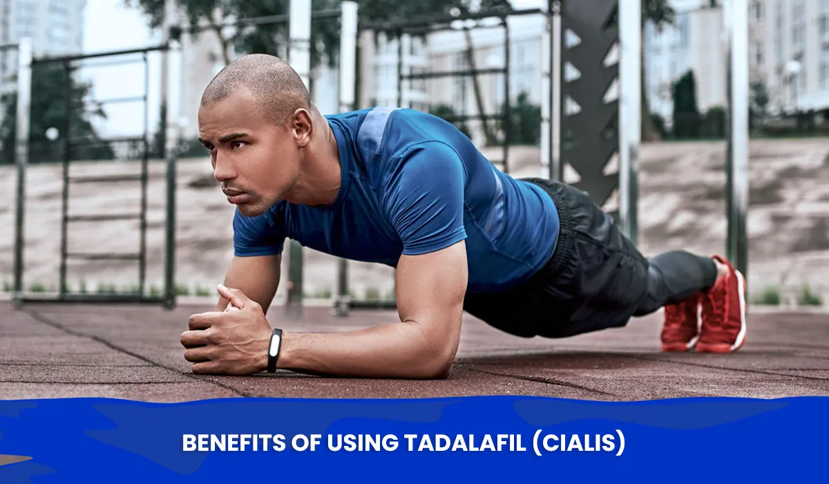 BENEFITS OF USING TADALAFIL (CIALIS)