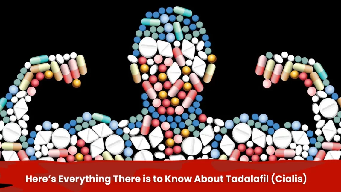 Here’s Everything There is to Know About Tadalafil (Cialis)